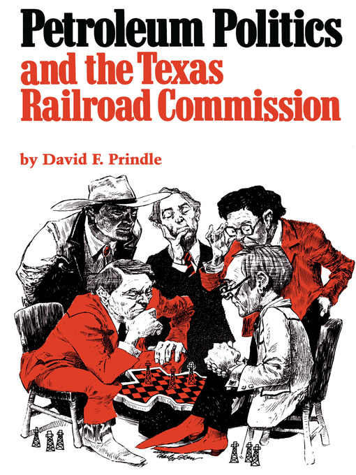Title details for Petroleum Politics and the Texas Railroad Commission by David F. Prindle - Available